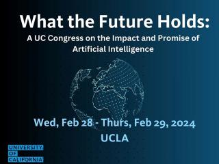 What the future holds: A UC Congress on the Impact and Promise of Artificial Intelligence
